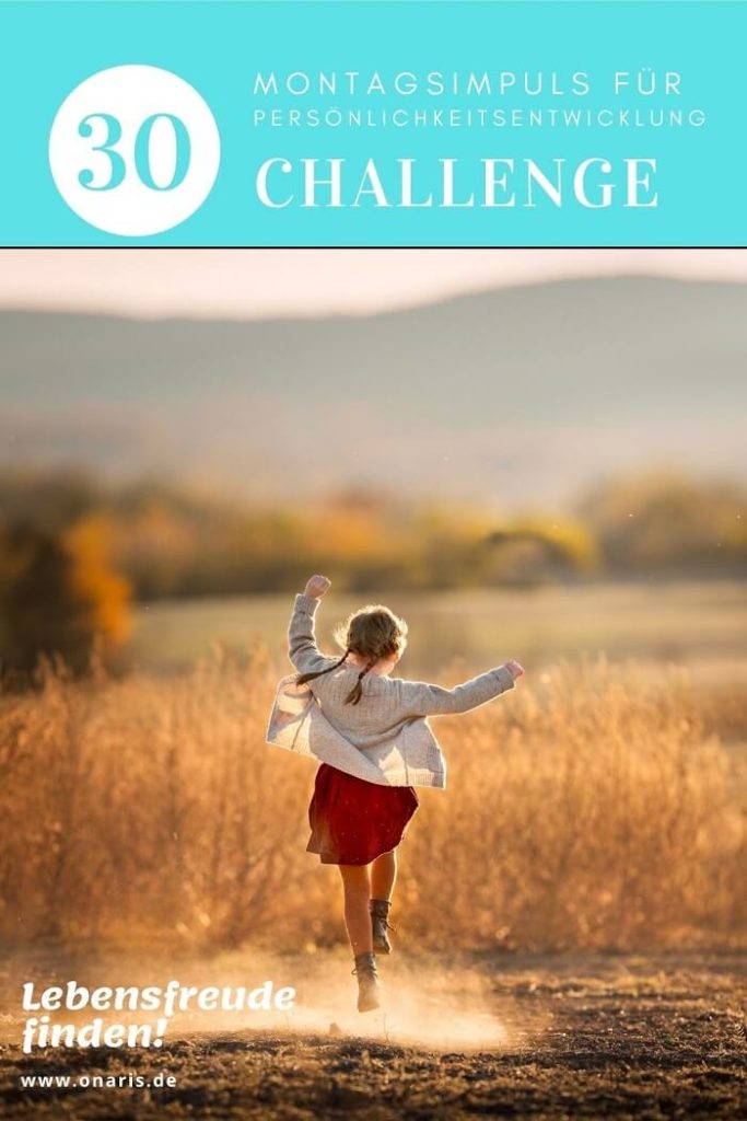 Montagsimpuls für persönlichkeitsentwicklung challenge - 30 lebensfreude finden!