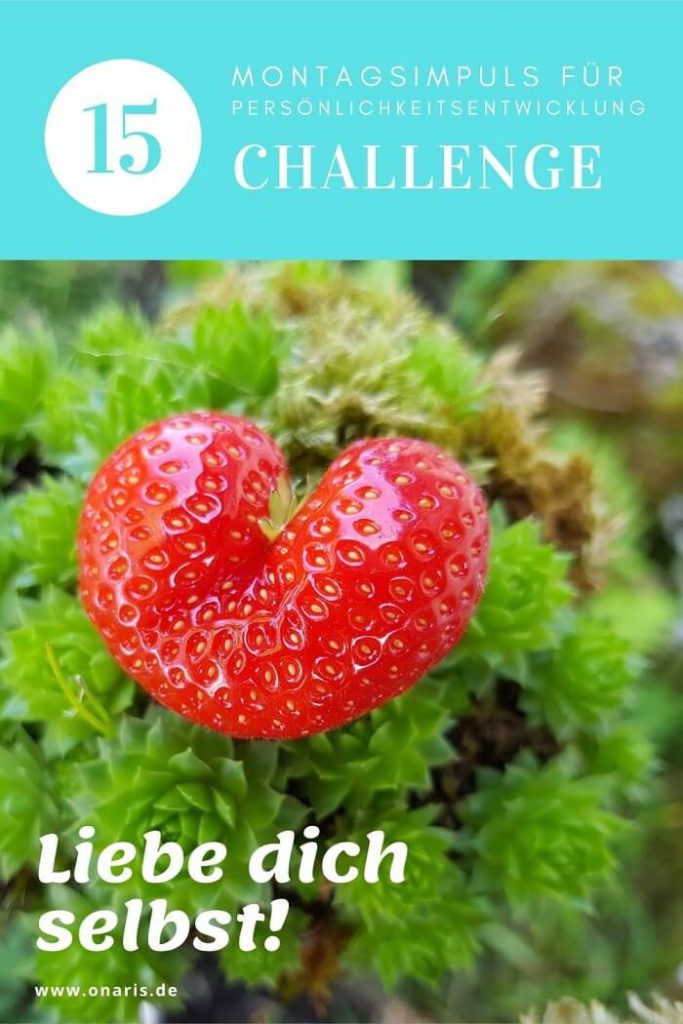 Montagsimpuls für persönlichkeitsentwicklung challenge - 15 liebe dich selbst!