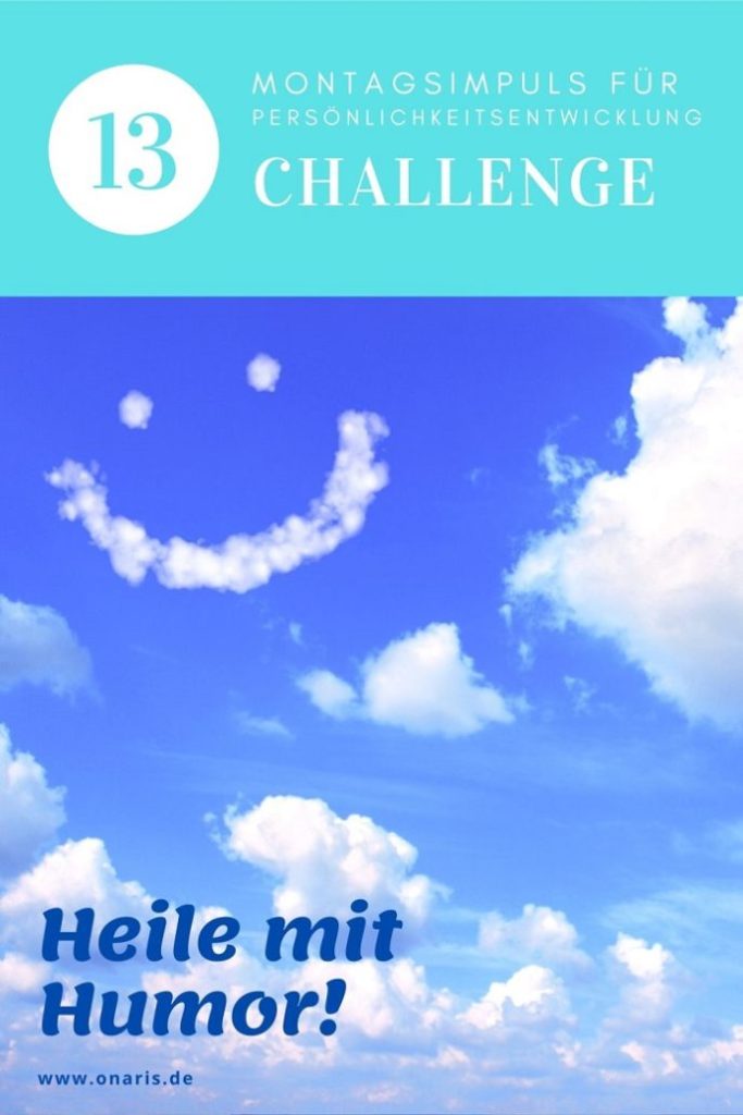 Montagsimpuls für persönlichkeitsentwicklung challenge - 13 heile mit humor!