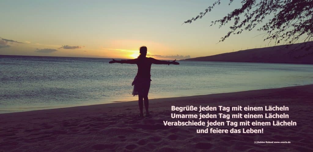 Begrüße jeden tag mit einem lächeln umarme jeden tag mit einem lächeln verabschiede jeden tag mit einem lächeln und feiere das leben!