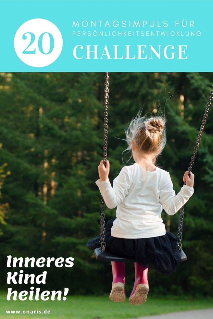 Montagsimpuls für persönlichkeitsentwicklung Challenge - 20 inneres kind heilen!