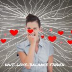 Wut-Love-Balance finden