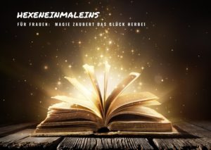Hexeneinmaleins für frauen: magie zaubert das glück herbei